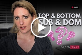 Nora erklärt Was bedeutet Top und Bottom oder auch Sub und Dom