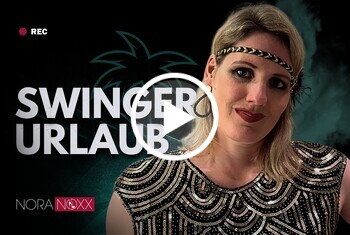 Video: NoraNoxx - Nora erklärt 4 Tage Swingen Urlaub unter Gleichgesinnten