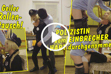Geiler Rollentausch! Heiße Polizistin wird von fiesem Einbrecher richtig hart durchgenommen! ab 25 Blond Gays Transen Analsex Fremder Uniformen Blowjob Doggystyle Fesselspiele Küche 