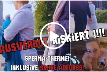 Hausverbot riskiert in DER Sperma-THERME! Inklusive SAHNE Hausverbot riskiert in DER Sperma-THERME! Inklusive SAHNE