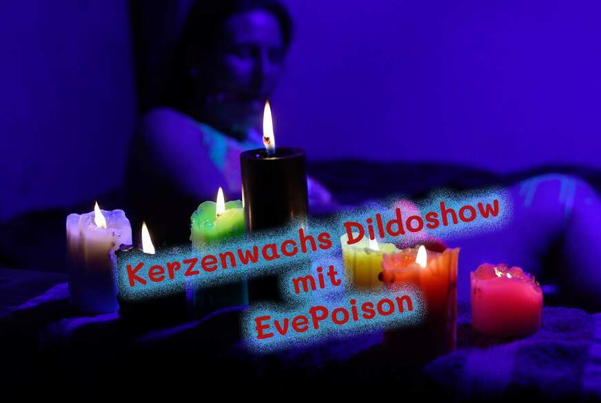 EvePoison: Heiße Dildoshow mit Wachs !!!