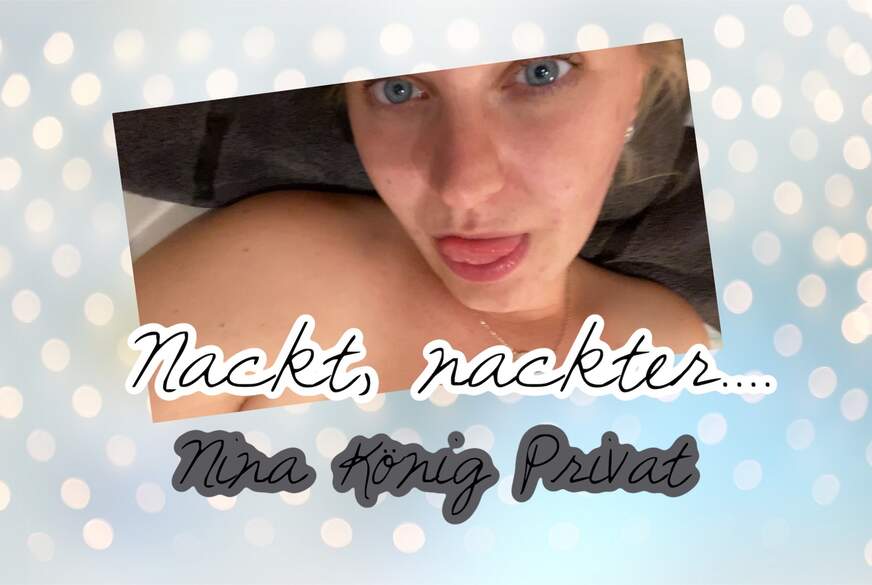 Nackt Nackter ... NINA ! von Nina-König