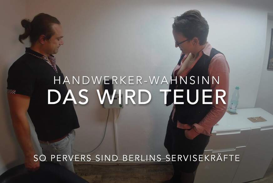 Handwerkerirrsinn - F****n oder es wird sehr teuer von sexy-Bine