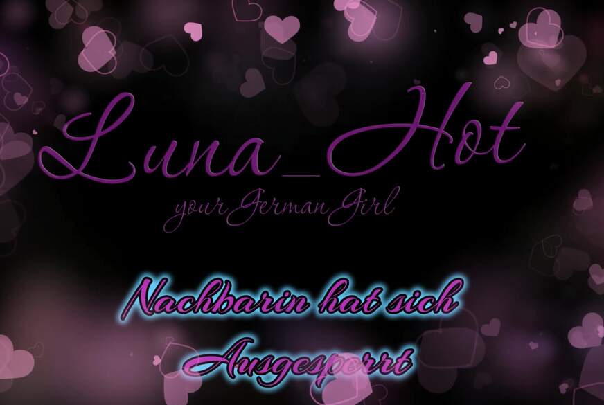 LunaHot: Nachbarin Ausgesperrt