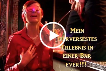 Mein perversestes Erlebnis in einer Bar ever!!!