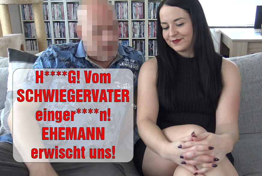 HEFTIG! VOM SCHWIEGERv***r EINg******n! EHEMANN ERWISCHT UNS! von EmmaSecret