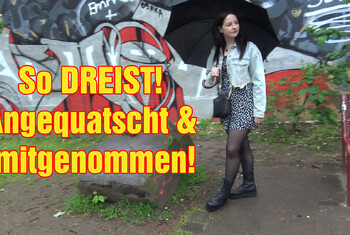 So DREIST! Angequatscht und mitgenommen!