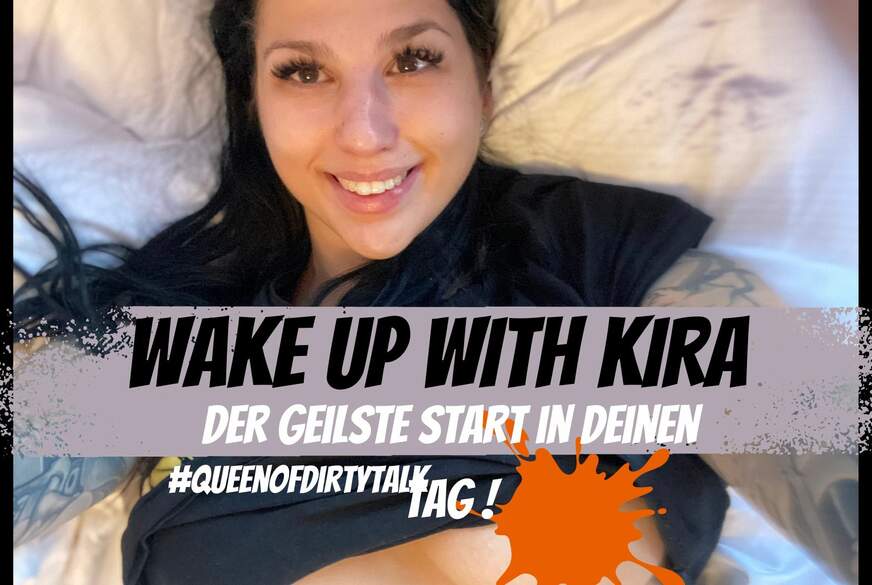 Wake up with Kira! DirtyTalk für die prallste M*********e! von KiraKane