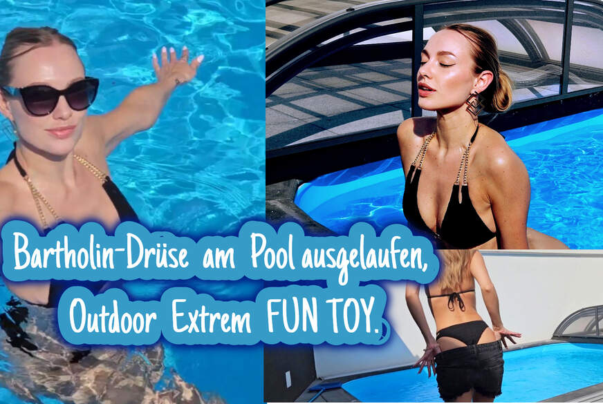 VickyFox: Bartholindrüse am Pool ausgelaufen, Outdoor Extrem FUN TOY.