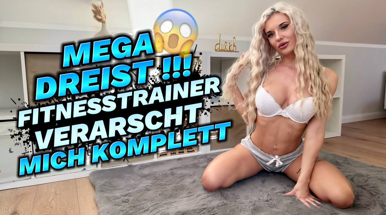 MEGA DREIST !! FITNESSTRAINER VERARSCHT MICH KOMPLETT !! Einmal die Woche kommt mein Fitnesstrainer zu mir nach Hause, um mit mir ein effektives Home Workout zu machen  Doch bei dieser Trainingsstunde verhält er sich irgendwie ganz komisch  leider hatte ich auch meine Sportsachen vergessen und konnte nur eine Hotpants und einen BH fürs Training anziehen. Das brachte ihn wahrscheinlich ein bisschen aus dem Konzept, denn er wurde richtig anzüglich  Begrabschte mich die ganze Zeit beim Training, ließ komische Sprüche, und seine Riesenlatte in der Hose war auch kaum zu übersehen  Aber die absolute mega dreiste Frechheit, die kam zum Schluss… einfach unglaublich, was er abgezogen hat!!