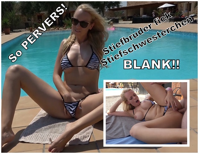 So PERVERS! Stiefbruder fickt Stiefschwesterchen blank!! Mein Stiefbruder ist echt voll dreist, eigentlich wollte ich mich etwas in meinem Mini-Bikini etwas sonnen, aber er nichts besseres im Kopf als sich an mir aufzugeilen. Voll schräg ist der heute drauf, aber trotzdem ist es irgendwie geillllll. Der Rest der Familie ist gerade beim grillen und er sagt, er will mich unbedingt mal knallhart durchficken … und zwar bank?? Ich bin doch seine Stiefschwester!!! Verbotenerweise, landete sofort sein Schwanz in meinem Mund . wenn meine Eltern wüssten was hier gerade abgeht. Hättest du dich das auch getraut? Mich blank direkt am Pool zu ficken?