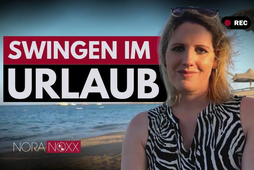 NoraNoxx: Swingen im Urlaub Nora Noxx verrät die besten Tipps