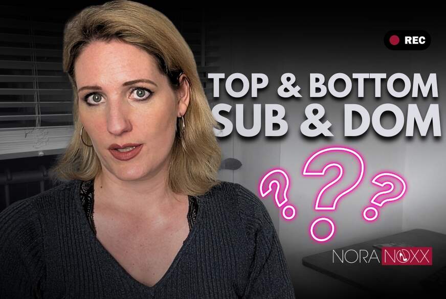 Nora erklärt Was bedeutet Top und Bottom oder auch Sub und Dom von NoraNoxx