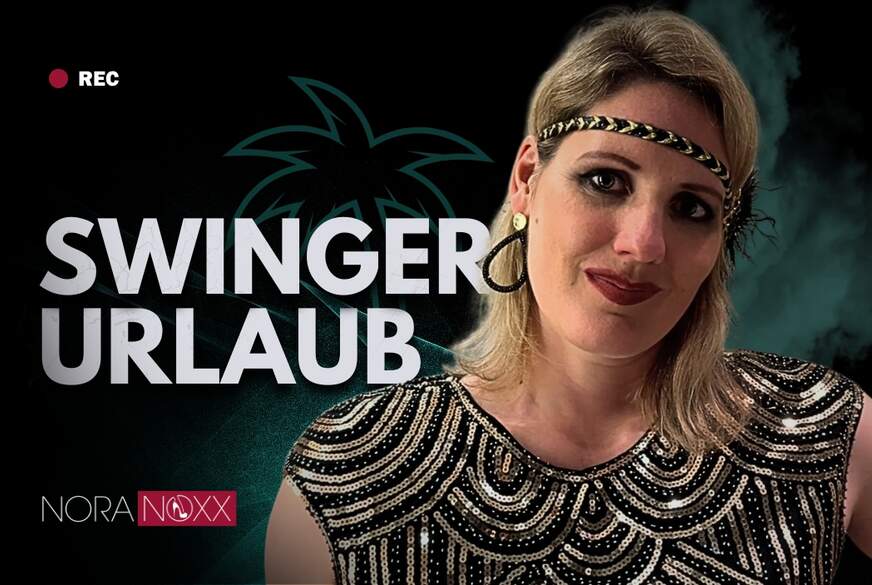 Nora erklärt 4 Tage Swingen Urlaub unter Gleichgesinnten von NoraNoxx