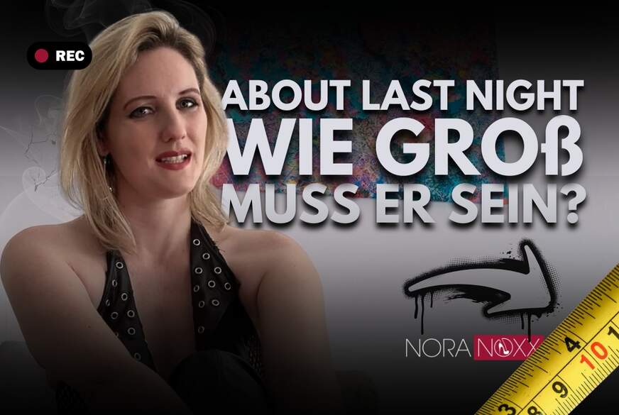About last night Wie groß muss er denn jetzt sein von NoraNoxx