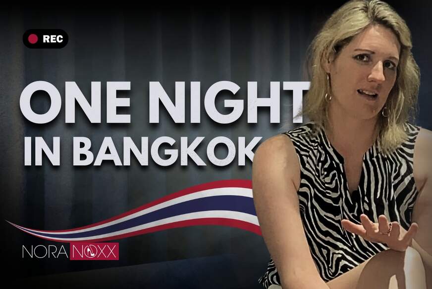 NoraNoxx: One Night in Bangkok International Swinging