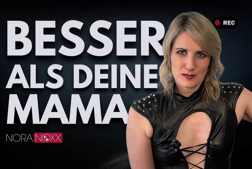 Ich bin so viel besser als deine M**a, du Muttersöhnchen! von NoraNoxx
