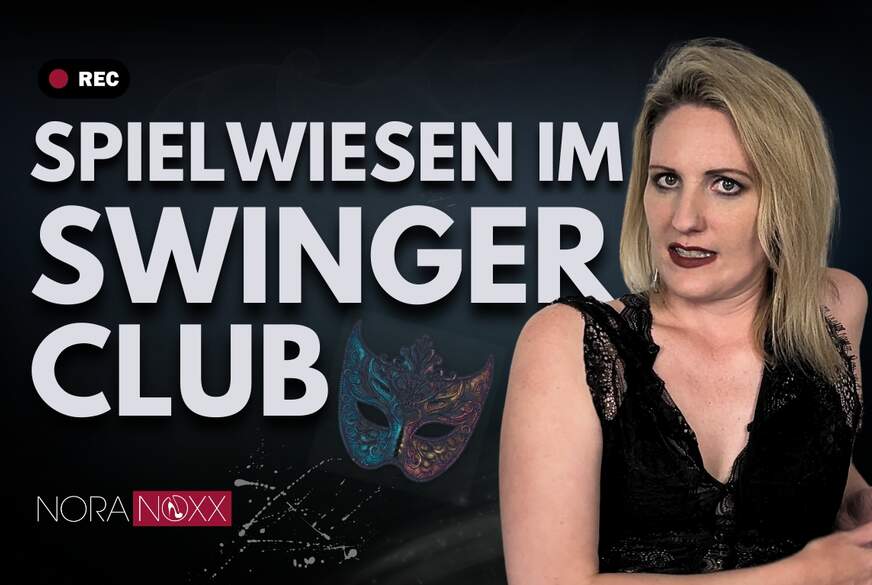 NoraNoxx: Nora erklärt Was sind eigentlich Spielwiesen im Swingerclub und was geht da ab?