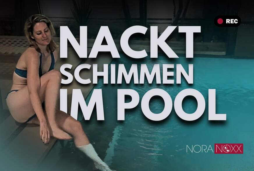 Nacktschwimmen und Masturbation im Pool von NoraNoxx
