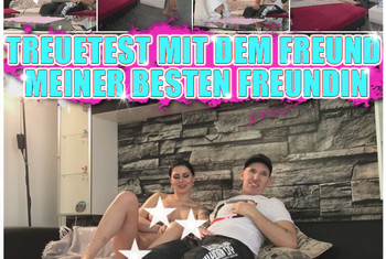 Treuetest mit dem Freund meiner besten Freundin!