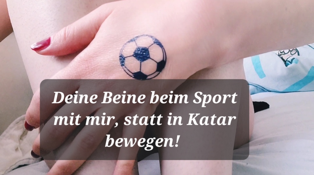 Hallo Schatz, die WM 2022 ist eine Schande, daher schau lieber meine Videos statt die WM an! Für dich ZUM GÜNSTIGEN VIDEOPREIS! Obwohl ich pleite bin, aber mein Moral ist noch höher wie der vom DFB...Home made mit Liebe statt gegen Menschenrechte. 
DANKE FÜR DEINE UNTERSTÜTZUNG!