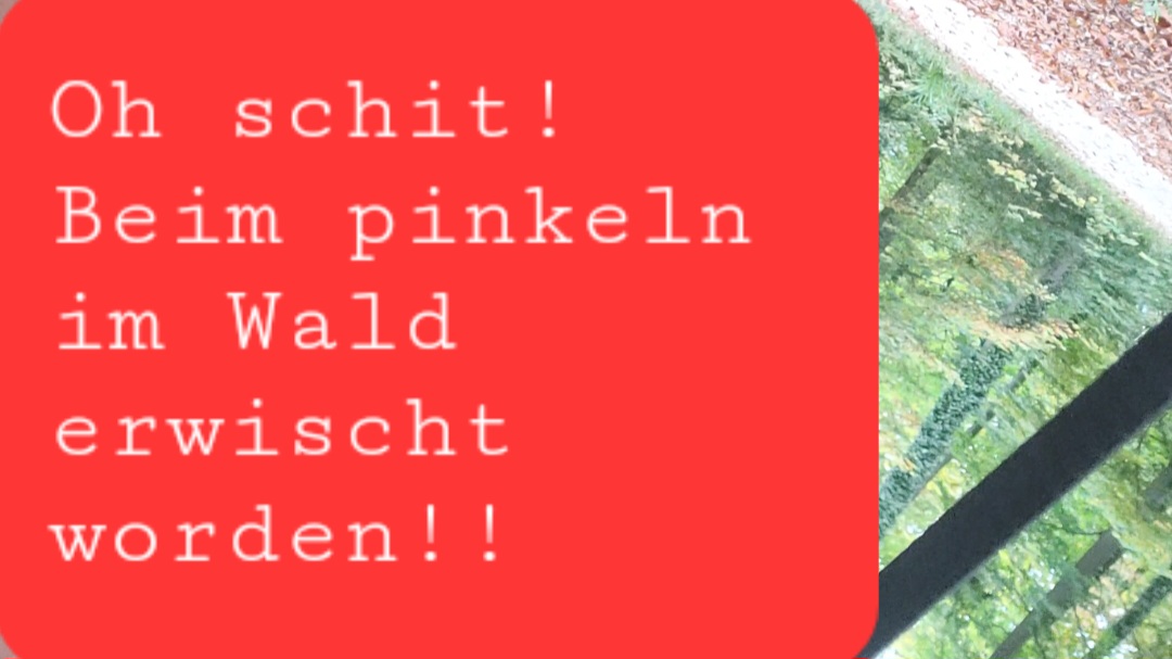 daily Geilheit! Beim pinkeln im Wald erwischt worden, omg!! Hilfe, gerade als ich unten ohne im Wald stehe kommt ein Auto! Der Typ hst mich voll beim pinkeln erwischt...