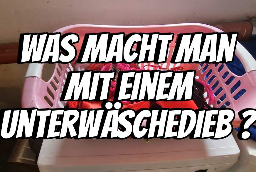 Candys**k: Was macht man mit einem Unterwäschedieb ?