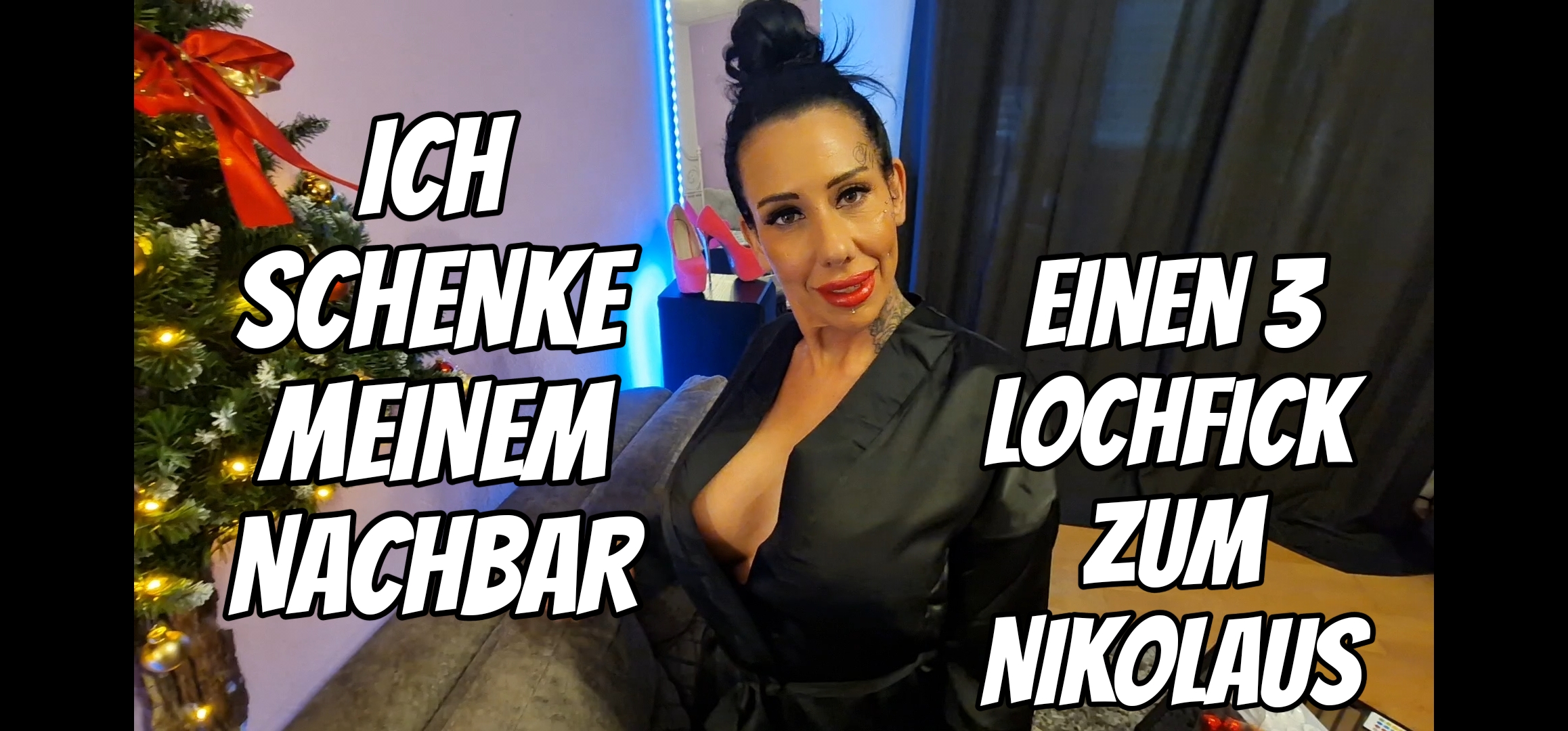 Ich schenke meinem Nachbar einen 3 Lochfick zum Nikolaus Ohmann Weihnachten steht schon wieder vor der Türe und ich habe noch nicht einmal den Weihnachtsbaum fertig ^^ Zum glück gibts da meinen lieben Nachbar der mir gerne hilft ... und da ihm seine nette Ehefrau keinen Nikolaus zum Nikolaus schenkt ... Schenke ich ihm für seine Mühe einen richtig geilen 3 Lochfick mit mir. #analsex #Nylons #blasen