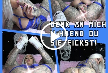 Denk an mich w&auml;hrend du sie fickst!