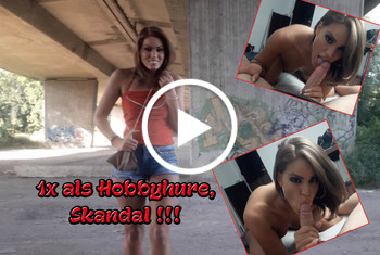 1 x als Hobbyhure, Skandal !!! 1 x als Hobbyhure, Skandal !!!