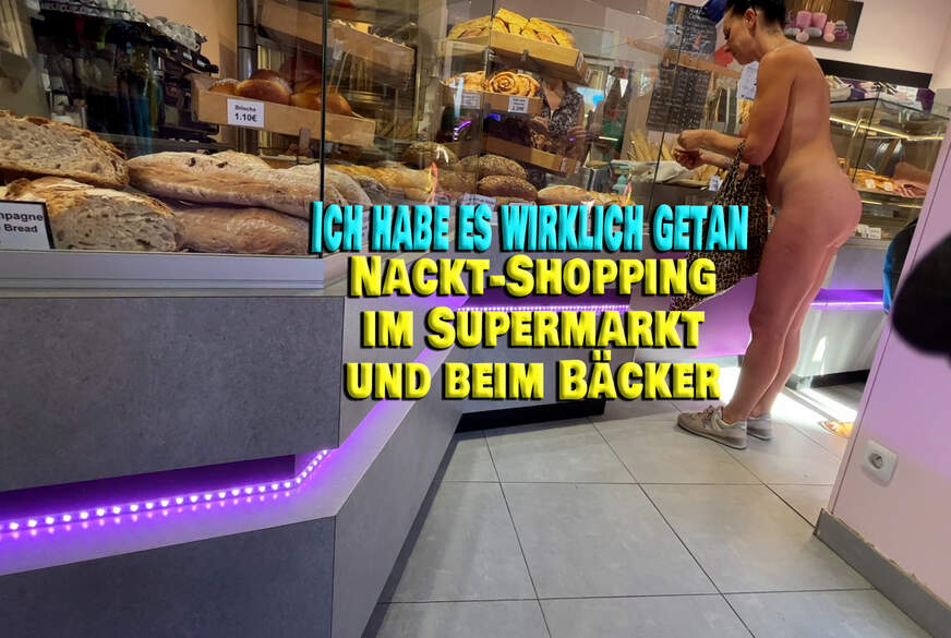 Ich habe es getan. Nackt-Shopping im Supermarkt und beim Bäcker von TexasPatti