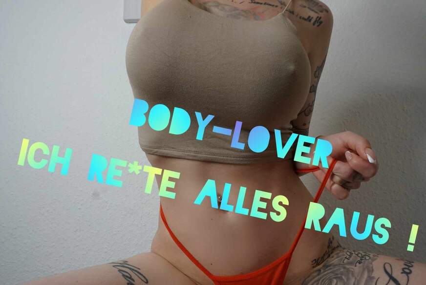 Body-Lover - ich re!te alles raus ! von Tyra-Kadney