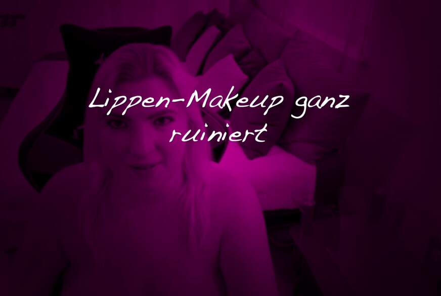 Total ruiniertes Lippenmakeup vom B**wjob von HotLeyla86