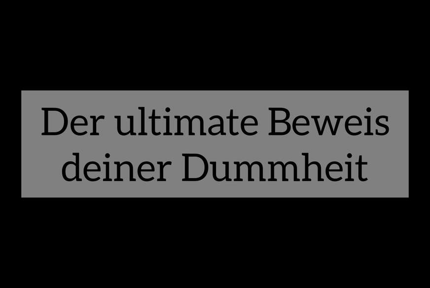 Der Beweis deiner Dummheit von Lady-Naomi-Rouge pic1