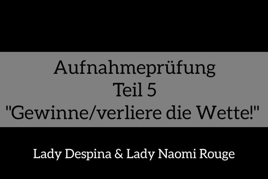 Aufnahmeprüfung Teil 5 Sklaven Game w***s dich zum Sieger von Lady-Naomi-Rouge
