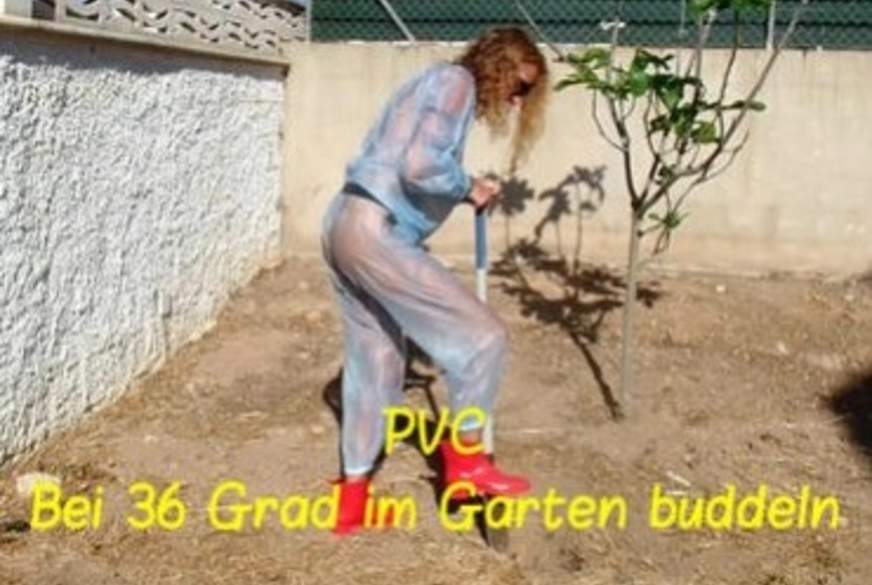 PVC. Bei 36 Grad im Garten buddeln von lyn