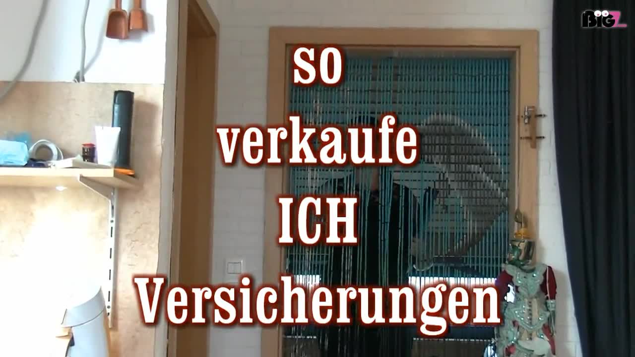 Versicherungen vrkaufen..da muss man immer auf \