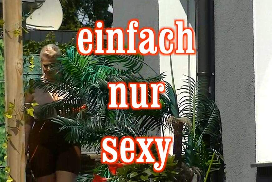 einfach nur sexy von MilfUlrike