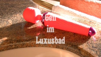 geil im Luxus Bad