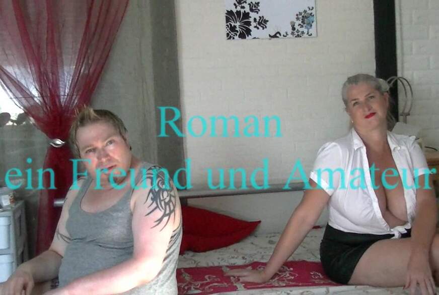 Roman - ein Freund und Amateur von MegaTitten