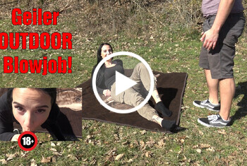 Geiler OUTDOOR Blowjob! Geiler OUTDOOR Blowjob!