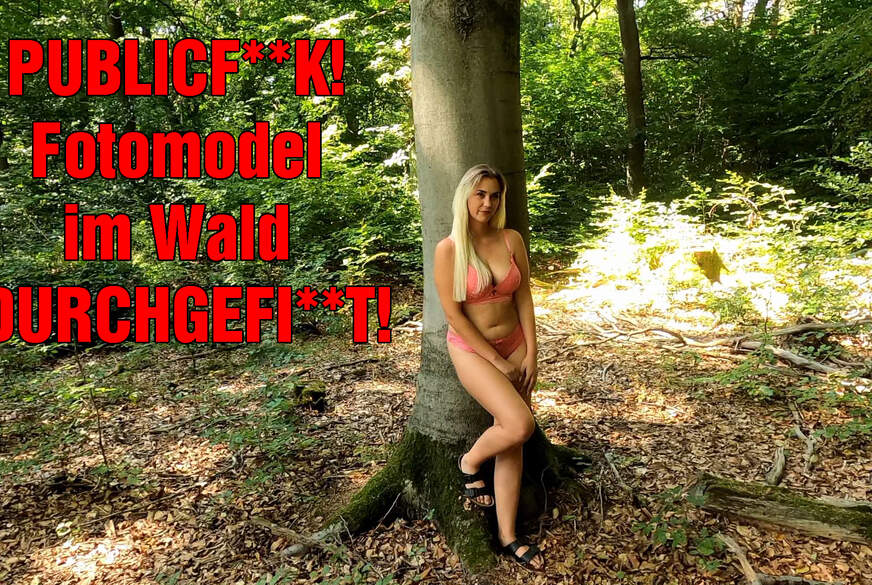 DerPornobeamte: PUBLICf**k! Fotomodel im Wald D**********t!