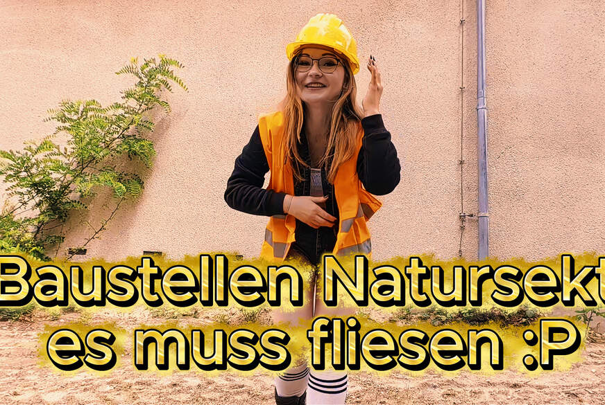 TinyEmily: Baustellen Natursekt es muss fließen!