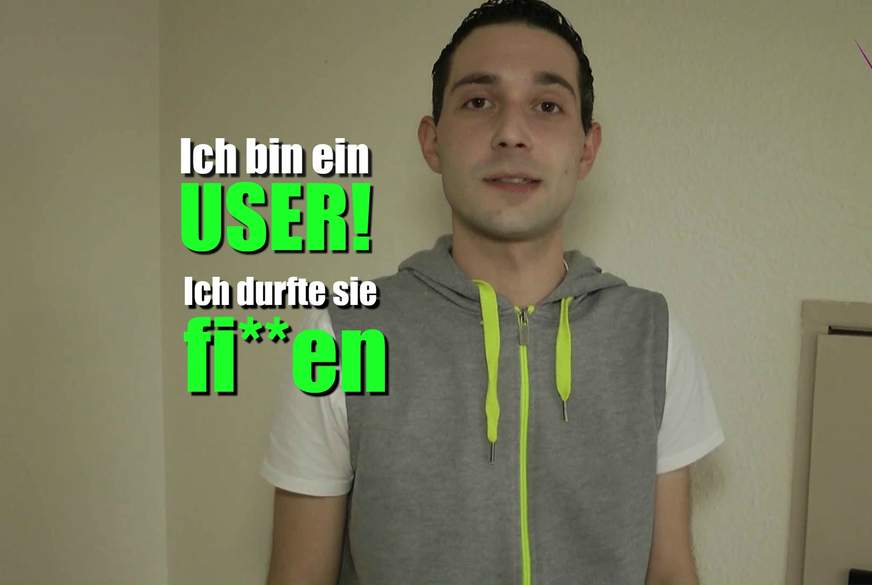 Ich bin ein User! – Ich durfte sie f****n! von DirtyTina