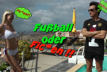 Fußball oder F****n?