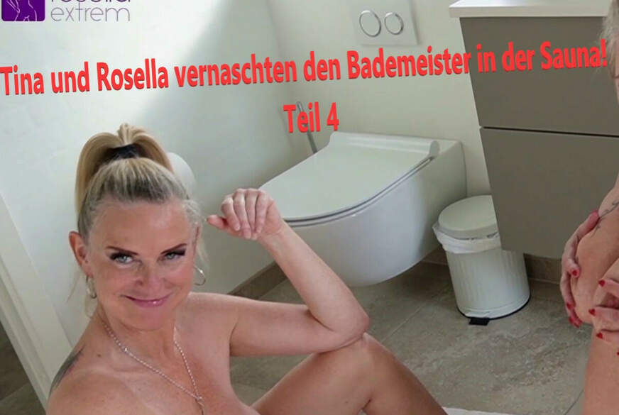 Tina und Rosella vernaschten den Bademeister in der Sauna! Teil 4 von RosellaExtrem