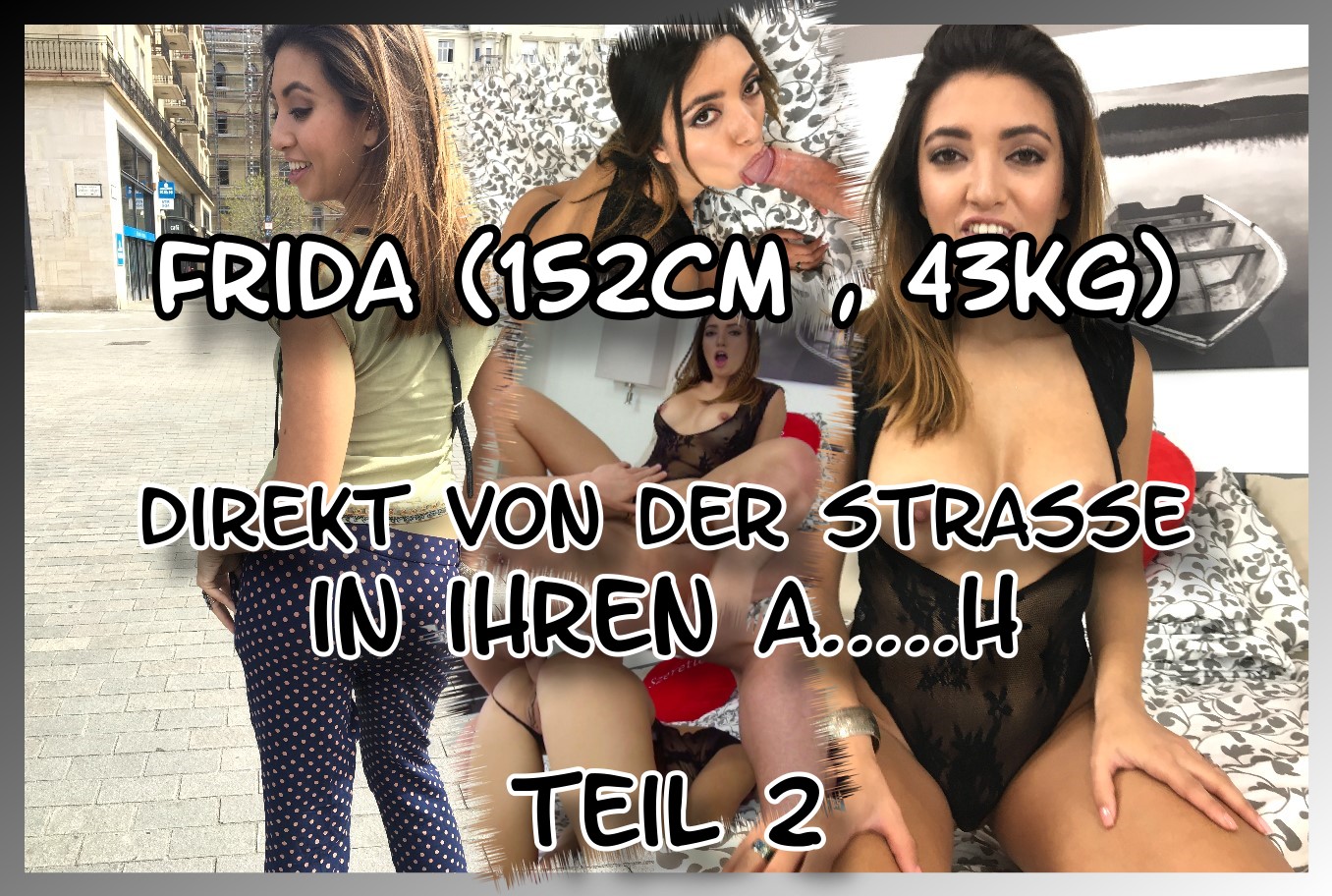 Frida - Direkt von der Strasse in ihren Arsch Teil 2 Meine Güte, was ist hier nur los in Budapest! Ein Wahnsinnsurlaub und so viele süße lockere Frauen die auch noch alles mit sich machen lassen! Bei dem schönen sonnigen Tag heute habe ich nochmal meine Chance genutzt und bin mit der Kamera um die Häuser gezogen, als mir diese kleine süße Maus vor die Füße lief! Natürlich habe ich sie gleich angesprochen und erfahren, dass ihr Name Frida sei und sie uhrsprünglich aus Mexico ist und selber zum Urlaub da ist. Das passt doch perfekt für ein Casting als Fotomodell ;) Also kleines Taschengeld vereinbart und dann hieß es Überzeugungsarbeit leisten um die Kleine zum Fick zu bekommen! Und was soll ich euch sagen Jungs, es hat geklappt und sie war so geil und versaut, dass sie sich den Schwanz nicht nur blank hat einführen lassen, sondern ihn sich einfach beim Reiten in ihren engen Arsch gesteckt hat! Das müsst ihr sehen!!!