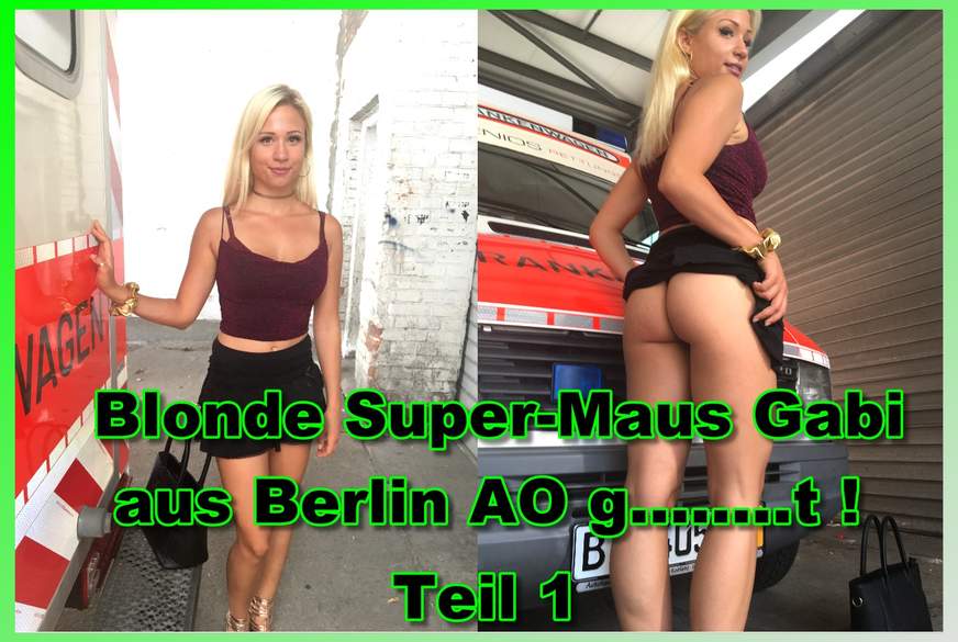 Blonde Super-Maus Gabi aus Berlin AO g*****t ! Teil 1 von German-Scout