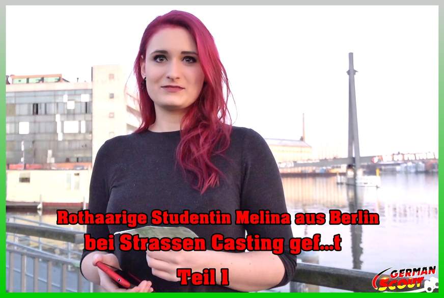 Rothaarige Studentin Melina aus Berlin bei Strassen Casting g*****t Teil 1 von German-Scout