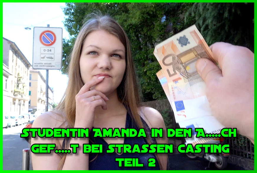 Studentin Amanda in den A***h g*****t bei Strassen Casting Teil 2 von German-Scout